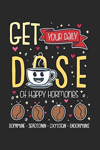 Get Your Daily Dose Of Happy Hormones: 120 Pages I 6x9 I Karo