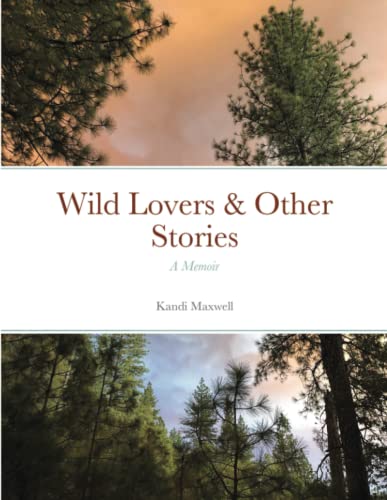 Wild Lovers & Other Stories: A Memoir