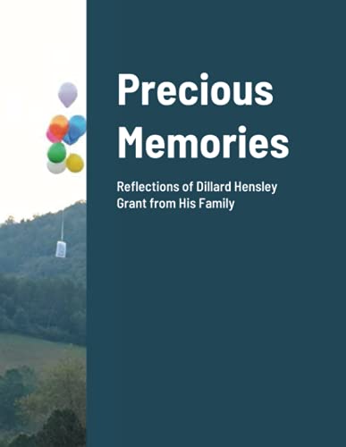Precious Memories: Reflections Of Dillard Hensley Grant From His Family