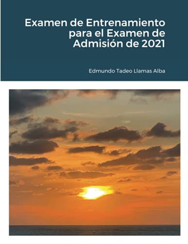 Examen De Entrenamiento Para El Examen De Admisi?ú??N De 2021 (Spanish Edition)