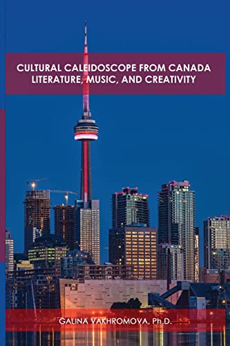 Cultural Caleidoscope From Canada: Literature, Music, And Creativity