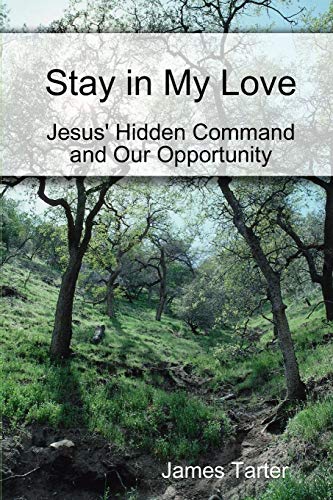 Stay in My Love: Jesus' Hidden Command and Our Opportunity