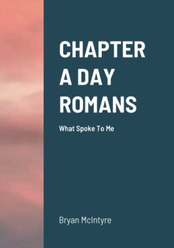 CHAPTER A DAY ROMANS: What Spoke To Me