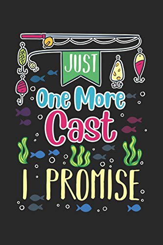 Just One More Cast I Promise: 120 Pages I 6X9 I Karo