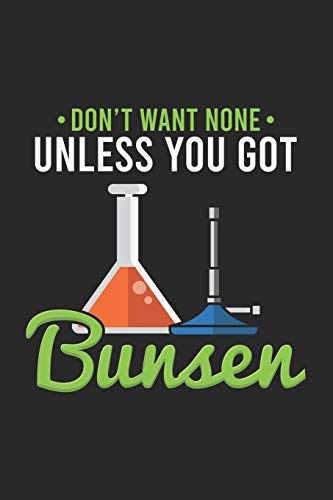 Don't Want None Unless You Got Bunsen: 120 Pages I 6X9 I Karo