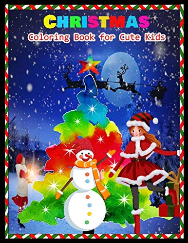 Christmas Coloring Book For Cute Kids: Stress Relieving Coloring Pages, Coloring Book For Relaxation: Christmas A Festive Coloring Book For Adults - 9781678308315