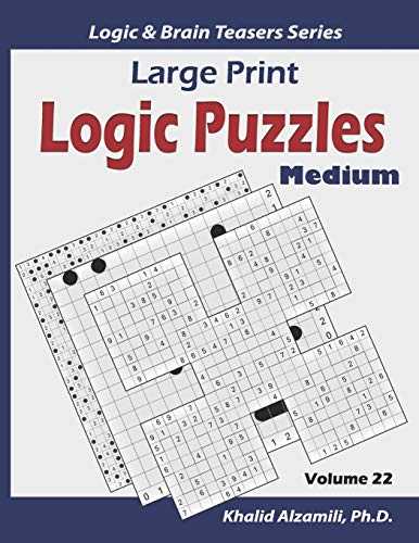Large Print Logic Puzzles: 100 Medium Variety Puzzles (Kakuro, Samurai Sudoku, Battleships, Hakyuu, Minesweeper, Hitori, Samurai Jigsaw Sudoku, ... Sudoku 16X16) (Logic & Brain Teasers Series)
