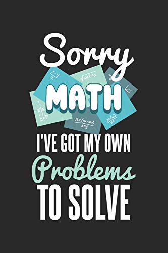 Sorry Math I'Ve Got My Own Problems To Solve: 120 Pages I 6X9 I Graph Paper 5X5