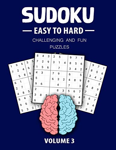 Easy To Hard Sudoku Challenging And Fun Puzzles Volume 3: Perfect Sudoku Book For Teen, Easy To Hard Sudoku Challenging And Fun Puzzle