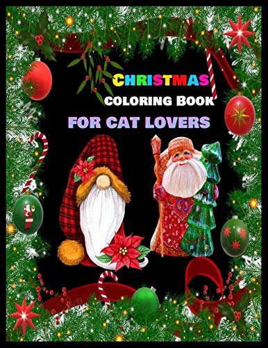 Christmas Coloring Book For Cat Lovers: Stress Relieving Coloring Pages, Coloring Book For Relaxation: Christmas A Festive Coloring Book For Adults