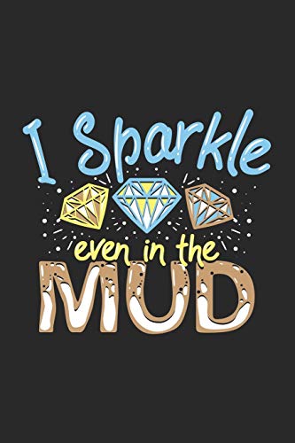 I Sparkle Even In The Mud: 120 Pages I 6X9 I Graph Paper 4X4