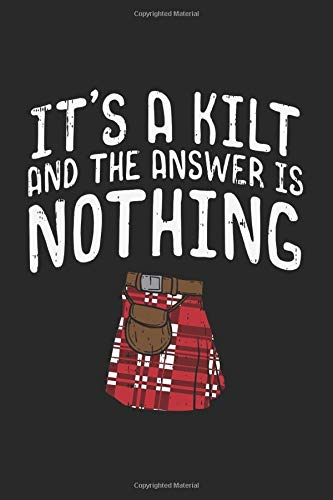 It's A Kilt And The Answer Is Nothing: 120 Pages I 6x9 I Graph Paper 4x4