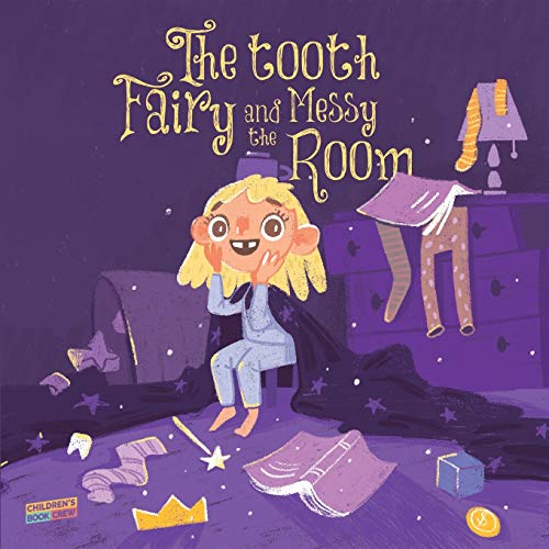 The Tooth Fairy and the Messy Room: Children’s Book About Tidiness, Tooth Fairy, Natural Consequences, Taking Responsibility, Learning from Mistakes, Picture book, Illustrated Bedtime Story Age 3-8