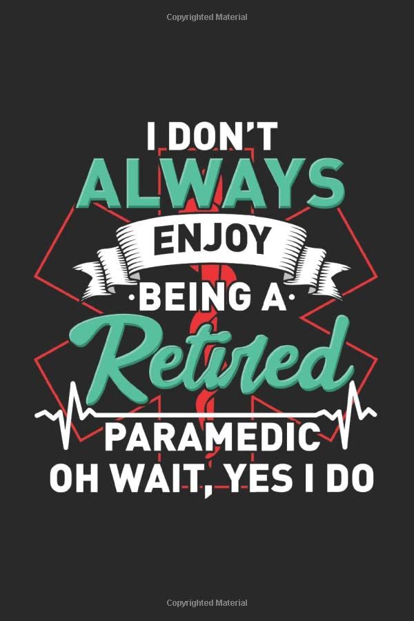 I Don't Always Enjoy Being A Retired Paramedic Oh Wait, Yes I Do: 120 Pages I 6X9 I Graph Paper 5X5 - 9781678403317