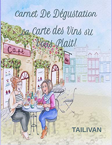 Carnet De D??gustation: La Carte Des Vins S'Il Vous Plait! (French Edition)