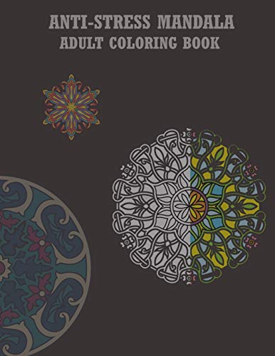 Antistress Mandala Adult Coloring Book: This Book With New Design Allows You To Give You More Tranquility And Peace