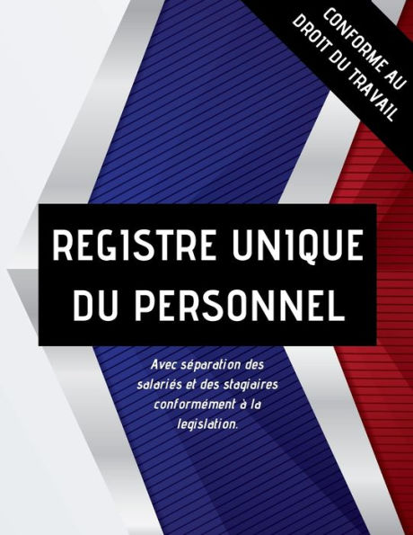 Registre Unique Du Personnel Avec Séparation Des Salariés Et Des Stagiaires Conformément À La Legislation. (French Edition)