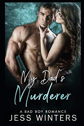 My Dad?ÇÖs Murderer: A Bad Boy Romance