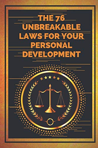 THE 76 UNBREAKABLE LAWS FOR YOUR PERSONAL DEVELOPMENT: Find your MOTIVATION