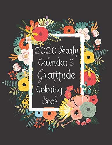 2020 Yearly Calendar & Gratitude Coloring Book: Religious Scriptures & Encouraging Quotes For A Wonderful New Year!
