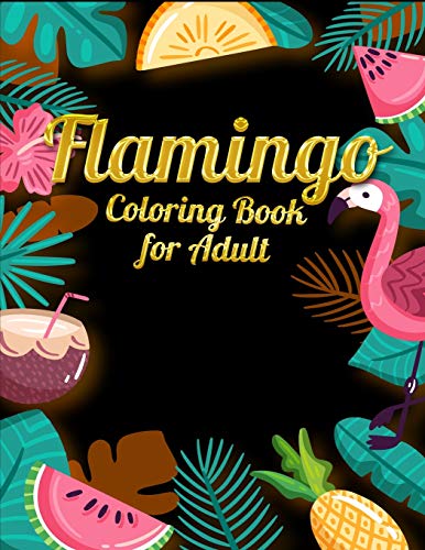 Flamingo Coloring Book For Adults: Best Adult Coloring Book With Fun, Easy,Flower Pattern And Relaxing Coloring Pages - 9781678673734
