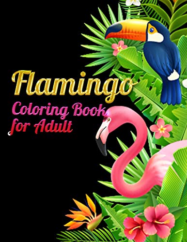 Flamingo Coloring Book For Adults: Best Adult Coloring Book With Fun, Easy,Flower Pattern And Relaxing Coloring Pages - 9781678673833