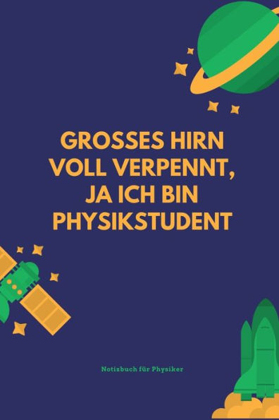 GROSSES HIRN VOLL VERPENNT, JA ICH BIN PHYSIKSTUDENT: A5 Notizbuch LINIERT MATHE | PHYSIK | LEHRAMT | CHEMIE | LEHRER | SCH?LER | QUANTENMECHANIK | ... | PHYSIKLEHRER | WITZE (German Edition) - 9781678743505