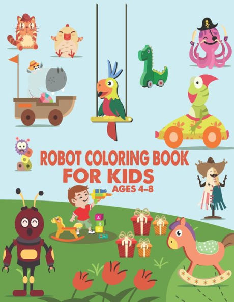 Robot Coloring Book For Kids Ages 4-8 : Great Coloring Pages For Kids Ages 2-8