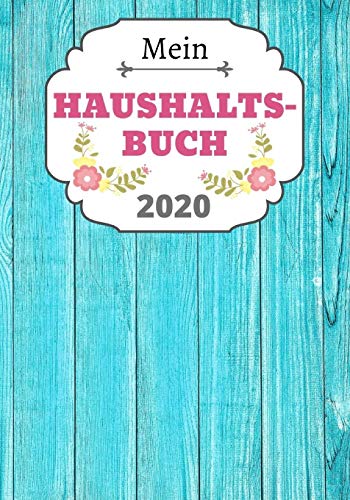 Haushaltsbuch 2020: Ihr Persönliches Haushaltsbuch Für Das Jahr 2020 Um Alle Kosten Im Auge Zu Behalten. 124 Seiten Unterteilt In Datum - Ausgaben Für - Betrag (German Edition)