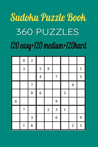 Sudoku Puzzle Book,360Puzzles, 120 Easy,120 Medium And 120 Hard: Get Advanced Gradually In Your Game With This Threelevel Book