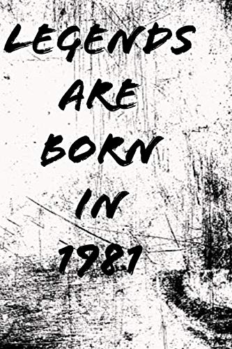 Legends Are Born In 1981 6X9 In 120 Pages