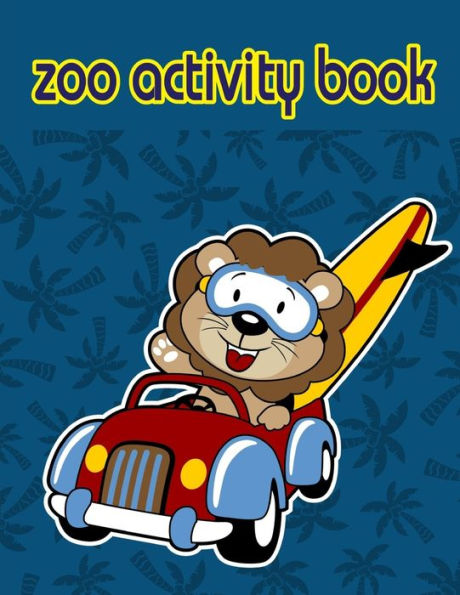 Zoo Activity Book : Fun, Easy, And Relaxing Coloring Pages For Animal Lovers