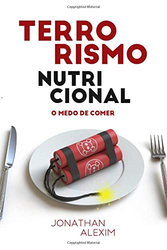 Terrorismo Nutricional: O medo de comer (Portuguese Edition)