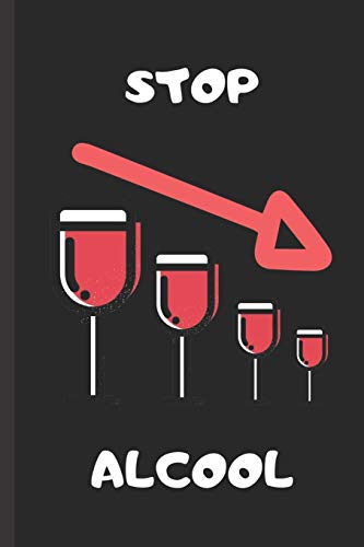 Stop Alcool: Carnet Pour ?valuer Sa Consommation D'Alcool Sur 6 Mois - Simple Et Pratique! (French Edition)