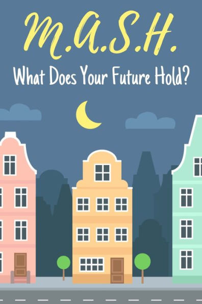 M.A.S.H. What Does Your Future Hold?: A Classic Mash Game Activity Book With Boxes - For Kids And Adults - Novelty Themed Gifts - Travel Size