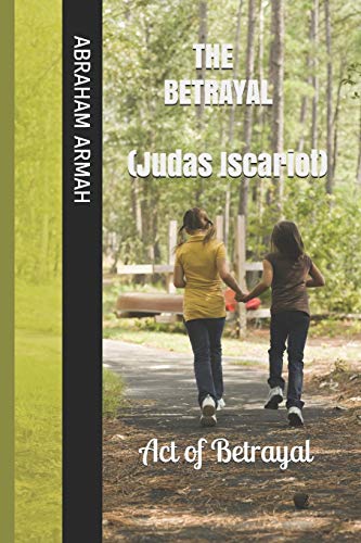 THE BETRAYAL ( Judas Iscariot ): Act of Betrayal (1)