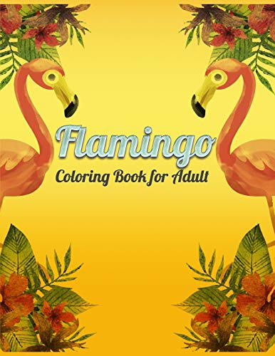 Flamingo Coloring Book For Adult: An Adult Coloring Book With Fun, Easy,Flower Pattern And Relaxing Coloring Pages - 9781679143618