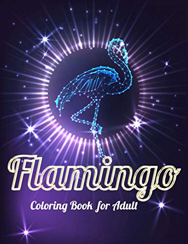Flamingo Coloring Book For Adult: An Adult Coloring Book With Fun, Easy,Flower Pattern And Relaxing Coloring Pages - 9781679143656