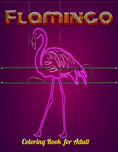 Flamingo Coloring Book For Adult: An Adult Coloring Book With Fun, Easy,Flower Pattern And Relaxing Coloring Pages - 9781679143755