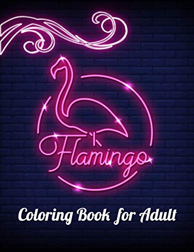 Flamingo Coloring Book For Adult: An Adult Coloring Book With Fun, Easy,Flower Pattern And Relaxing Coloring Pages - 9781679143793