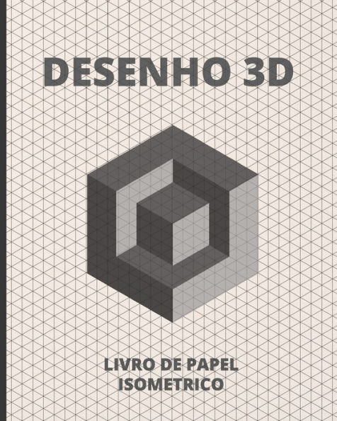 DESENHO 3D: LIVRO DE PAPEL ISOMeTRICO | 140 PAGINAS - 8" X 10". (Portuguese Edition)