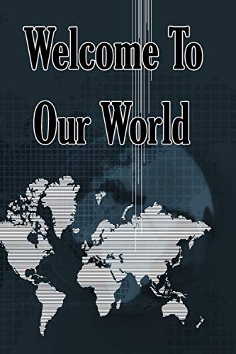 Welcome To Our World