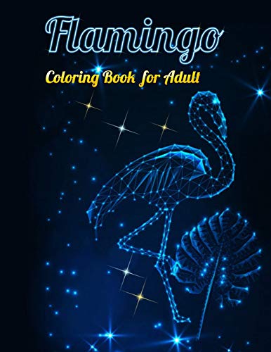 Flamingo Coloring Book For Adults: Best Adult Coloring Book With Fun, Easy,Flower Pattern And Relaxing Coloring Pages - 9781679154416