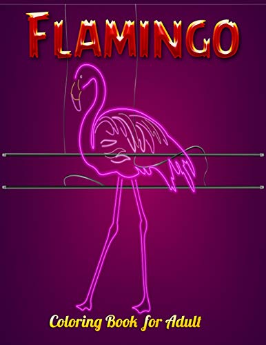 Flamingo Coloring Book For Adults: Best Adult Coloring Book With Fun, Easy,Flower Pattern And Relaxing Coloring Pages - 9781679154454