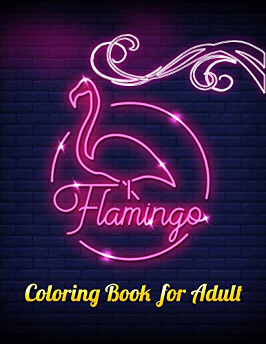 Flamingo Coloring Book For Adults: Best Adult Coloring Book With Fun, Easy,Flower Pattern And Relaxing Coloring Pages - 9781679154492