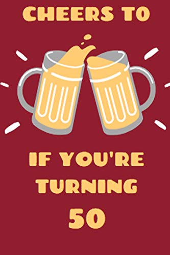 Cheers If You'Re Turning 50