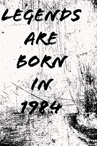 Legends Are Born In 1984 6X9 In 120 Pages