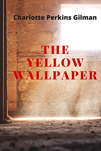 The Yellow Wallpaper: New Edition - The Yellow Wallpaper By Charlotte Perkins Gilman - 9781679215988