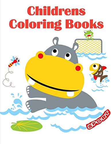Childrens Coloring Books: The Coloring Pages For Easy And Funny Learning For Toddlers And Preschool Kids (Animals For Grown-Ups)