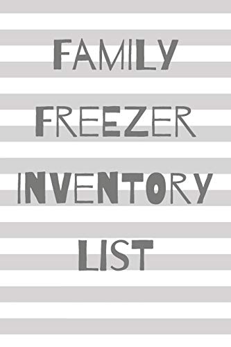 Family Freezer Inventory List: 100 Pages To Keep Track Of The Refrigerator's Items: Make Grocery Shopping Easier
